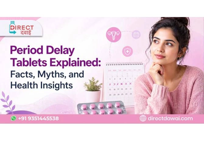 Period Delay Tablets Explained: Facts, Myths, and Health Insights